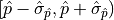 [\hat{p} - \hat{\sigma}_{\hat{p}}, \hat{p} + \hat{\sigma}_{\hat{p}})