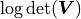 \log \det(\bm{V})