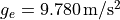 g_e=9.780\,\mathrm{m}/\mathrm{s}^2
