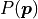 P(\bm{p})