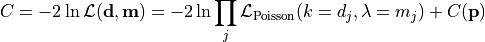 C = -2 \ln \mathcal{L}({\bf d}, {\bf m})
  = -2 \ln \prod_j \mathcal{L}_{\rm Poisson} (k=d_j, \lambda=m_j)
    +
    C({\bf p})