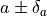 a\pm\delta_a