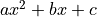 ax^2+bx+c