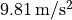 9.81\,\mathrm{m}/\mathrm{s}^2