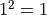 1^2=1